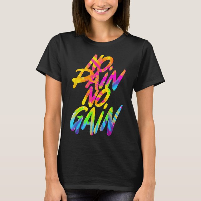 Camiseta No Pain No Gain Motivational Gym Humor Tie Dye Wei (Anverso)