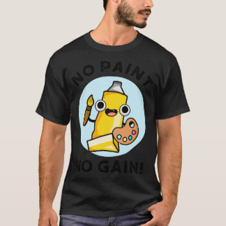 Camiseta No Paint No Gain Cute Paint Pun 1