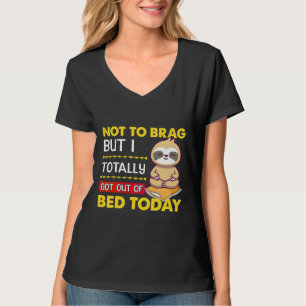 Camiseta No Para Brag, Pero Hoy Salí Totalmente De La Cama.