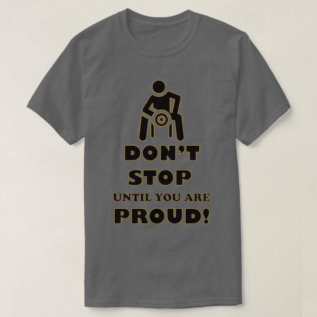 Camiseta No paren hasta que estén orgullosos Motivational g (Diseño del anverso)