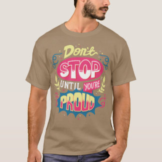 Camiseta No pares hasta que estés orgulloso