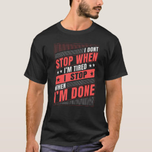 Camiseta No paro cuando estoy cansada, paro cuando termine