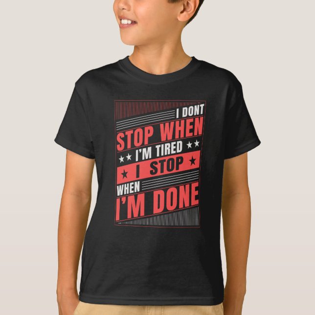 Camiseta No paro cuando estoy cansado, paro cuando termine (Anverso)