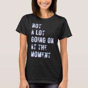 Camiseta No pasa mucho en este momento 5