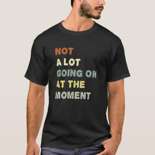 Camiseta No Pasa Mucho En Este Momento Lazy Bored Sarca