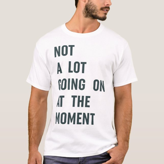 Camiseta No pasa mucho en The Moment Trendy Dice (Anverso)