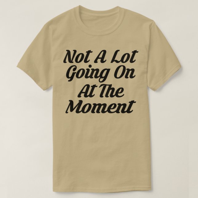 Camiseta No pasa mucho por el momento, cita graciosa (Diseño del anverso)