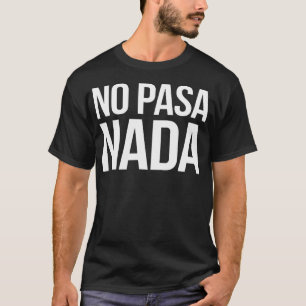 Camiseta No pasa nada ropa latina española