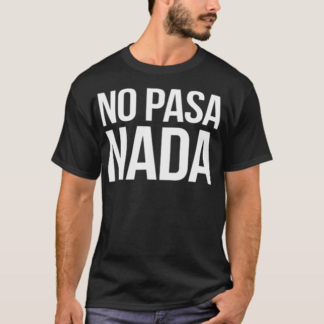 Camiseta No pasa nada ropa latina española (Anverso)