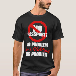 Camiseta No Pasaporte No Problema Solo Broma Grande