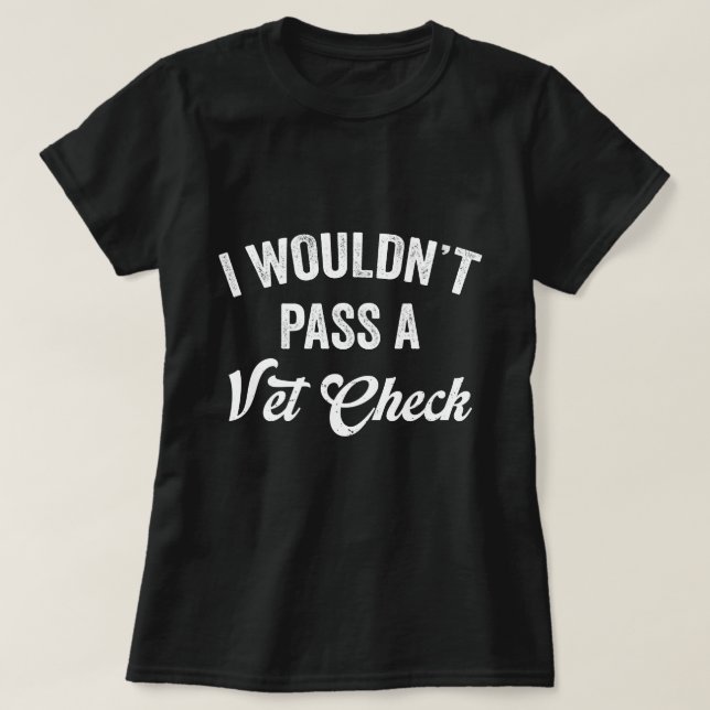Camiseta No pasaría un Vet Check humorístico sarcas (Diseño del anverso)