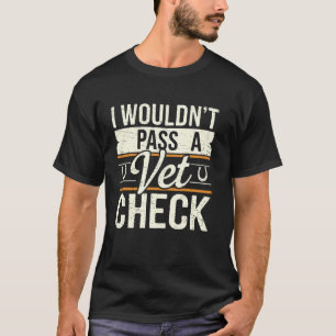 Camiseta No pasaría una revisión veterinaria divertido caba