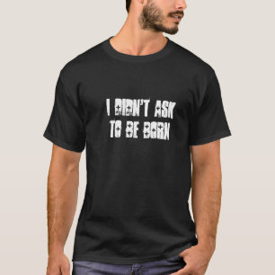 Camiseta No pedí nacer