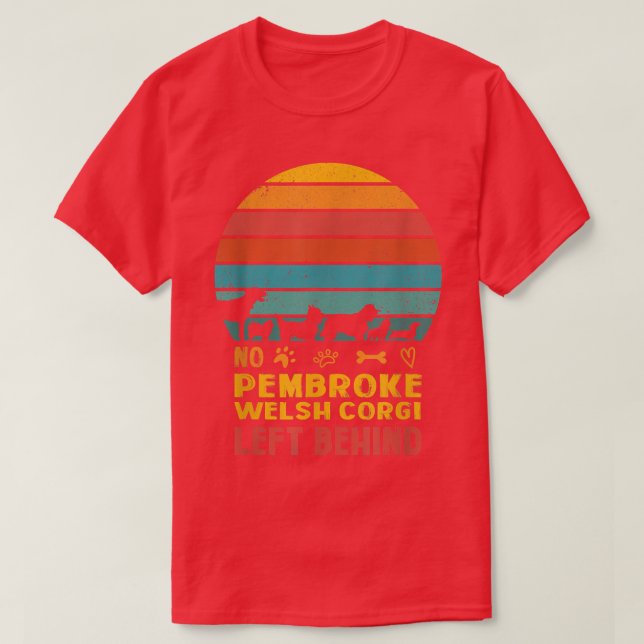 Camiseta No Pembroke Welsh Corgi Left Behind Dog Lover Dog  (Diseño del anverso)