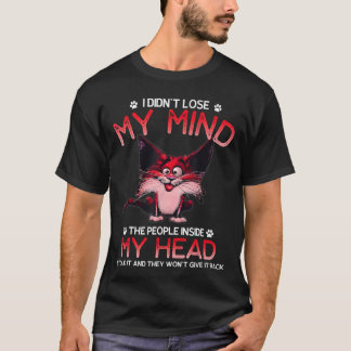 Camiseta No Perdí Mi Mente Las Personas Dentro De Mi Cabeza