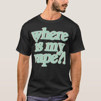 Camiseta No, Pero Realmente... ¿Dónde Está Mi Vape?