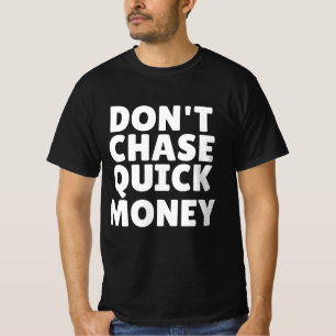 Camiseta No persigas el dinero rápido