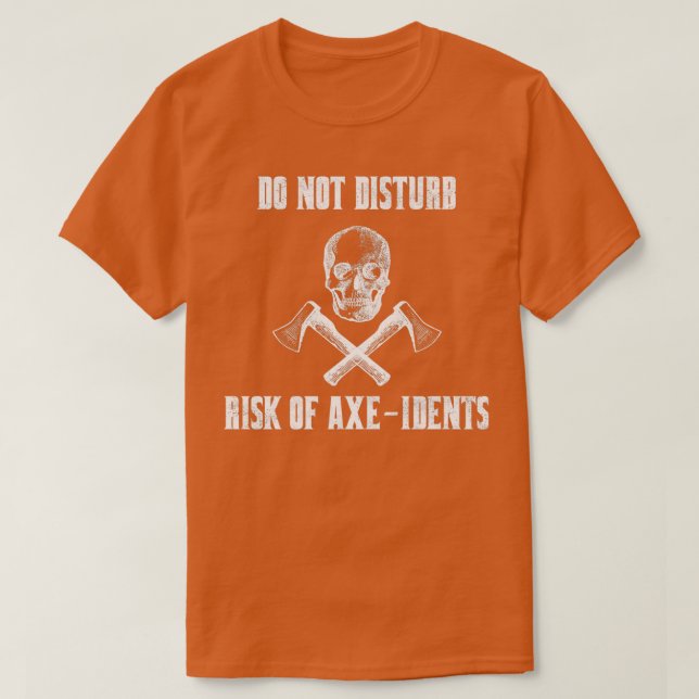 Camiseta No Perturbar El Riesgo De AxeIdents Ax Lanzar Pun (Diseño del anverso)