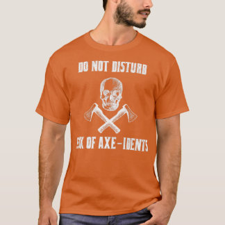 Camiseta No Perturbar El Riesgo De AxeIdents Ax Lanzar Pun