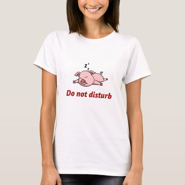Camiseta No perturbe el cerdo el dormir (Anverso)