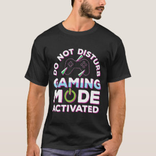Camiseta No perturbe el modo de juego activado