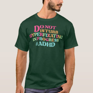 Camiseta NO perturbe la hiperfijación en curso y Prem