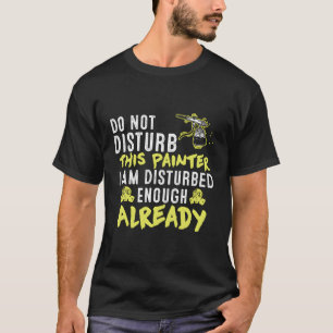 Camiseta No Perturben Las Palabras De Este Artista Pintor