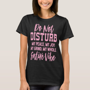 Camiseta No Perturben Mi Paz Mi Alegría Mi Amor Todo El E