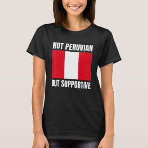 Camiseta No peruano pero apoya apoyo a la bandera peruana