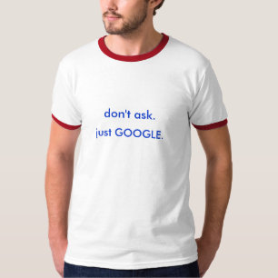 Camiseta no pida. apenas GOOGLE.