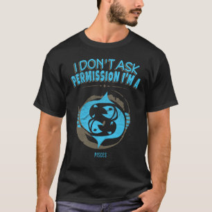 Camiseta No pido a permiso Piscis horóscopo del zodiaco