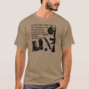 Camiseta No piense nunca que es la razón que soy pacífico