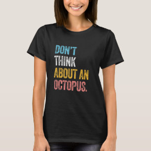 Camiseta NO PIENSEN EN UN OCTOPUS pez-mar nautico