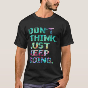 Camiseta No pienses, sigue adelante Motivación para entrena