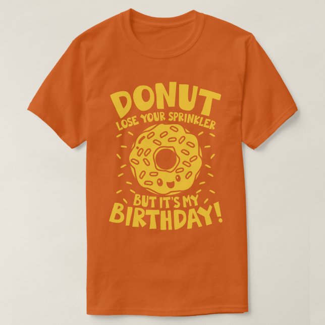Camiseta No pierdas el aspersor, pero es mi cumpleaños (Diseño del anverso)