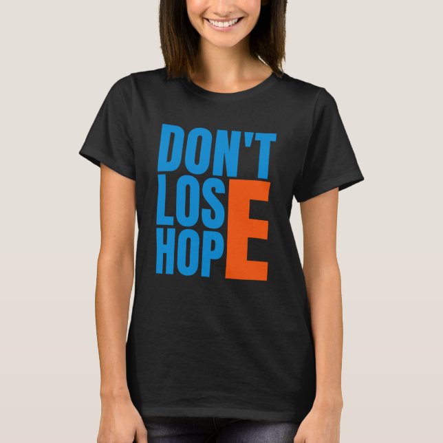 Camiseta No pierdas la esperanza - Cita de mensaje positivo (Anverso)