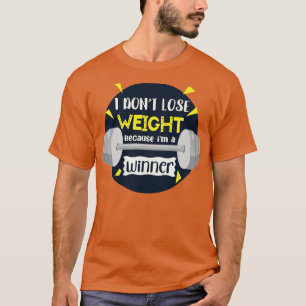 Camiseta No Pierdo Peso Porque Soy Ganadora