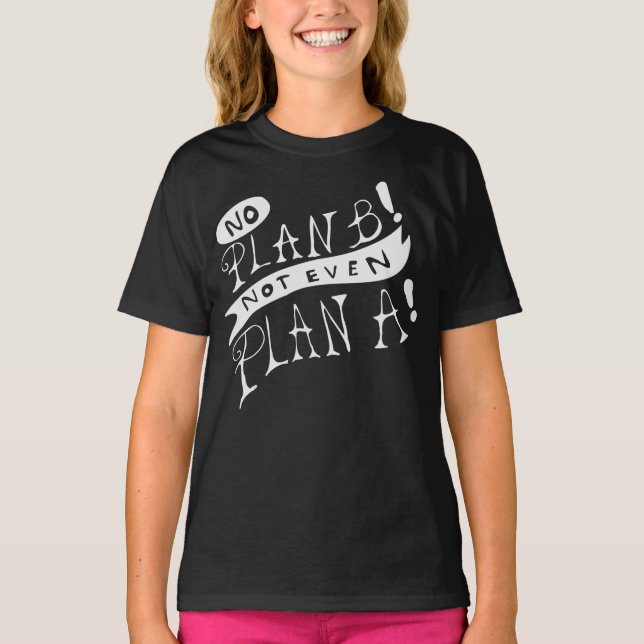 Camiseta No Plan B Not Even Plan A (Anverso)