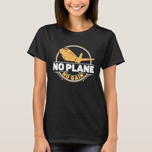 Camiseta No Plane No Gain Airplane Pilot Flight Instructor (Anverso)