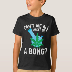 Camiseta ¿No podemos conseguir un Bong?