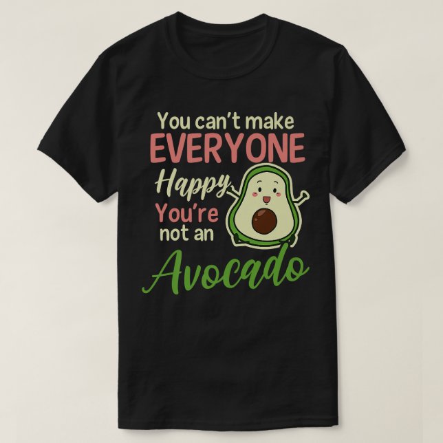 Camiseta No podemos hacer feliz a todos sin aguacates ni ag (Diseño del anverso)