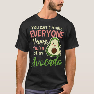 Camiseta No podemos hacer feliz a todos sin aguacates ni ag