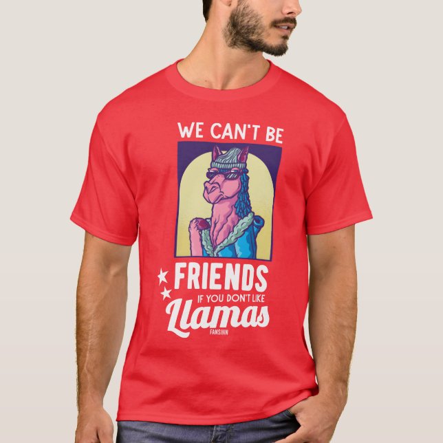 Camiseta No podemos ser amigos si no te gustan las Llamas r (Anverso)