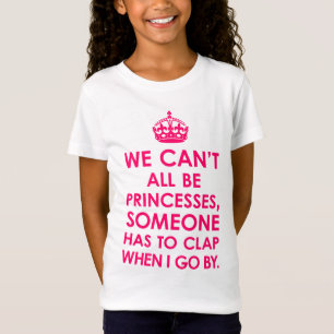 Camiseta No podemos todos ser princesas Girls T-Shirts