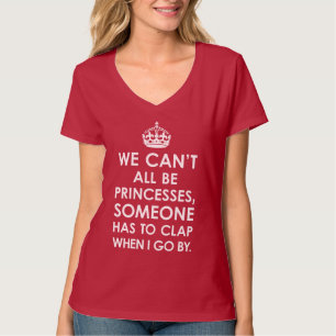 Camiseta No podemos todos ser princesas Ladies V-Neck