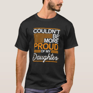 Camiseta No podría estar más orgulloso de mi hija, orgullos