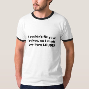 Camiseta No podría fijar sus frenos, así que hice su