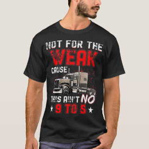 Camiseta No por la causa débil Este punto no 9 a 5 Camioner