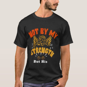 Camiseta No Por Mi Fuerza Sino Por Su