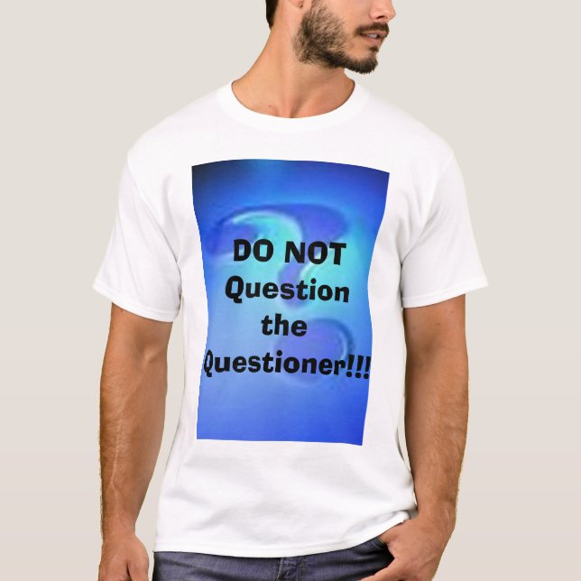 Camiseta ¡No pregunte al interrogador!!! (Anverso)